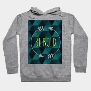 Be Bold Hoodie